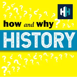 podcasts for history buffs 9 How and Why History podcast