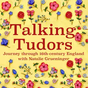podcasts for history buffs 6 Talking Tudors podcast